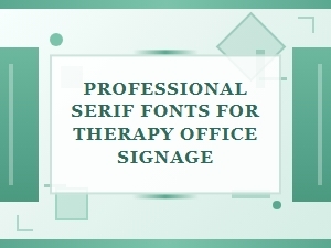 Professional Serif Fonts for Therapy Office Signage