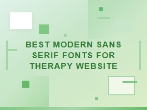 Best Modern Sans Serif Fonts for Therapy Websites