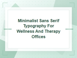 Minimalist Sans Serif Fonts for Wellness and Therapy Office Design