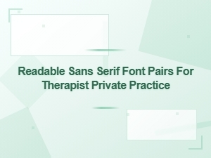 Best Readable Sans Serif Font Pairings for Therapist Private Practice Websites