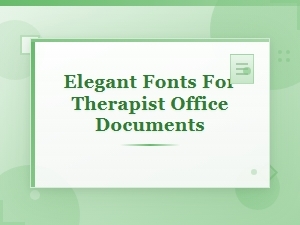 Elegant Fonts for Therapist Office Documents